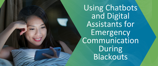 Using Chatbots and Digital Assistants for Emergency Communication During Blackouts 
